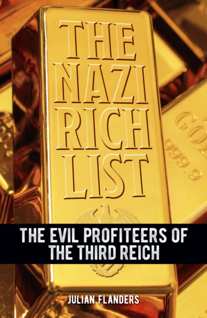 The Nazi Rich List: The Evil Profiteers of the Third Reich