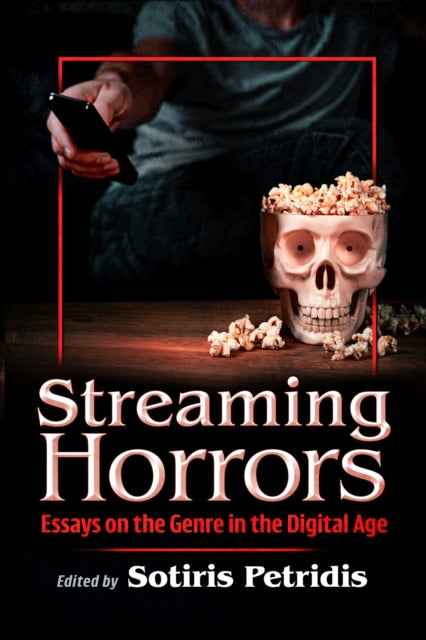 Streaming Horrors: Essays on the Genre in the Digital Age