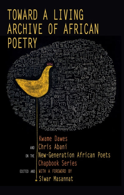 Toward a Living Archive of African Poetry: Kwame Dawes and Chris Abani on the New-Generation African Poets Chapbook