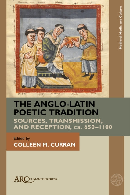 The Anglo-Latin Poetic Tradition: Sources, Transmission, and Reception, ca. 650–1100