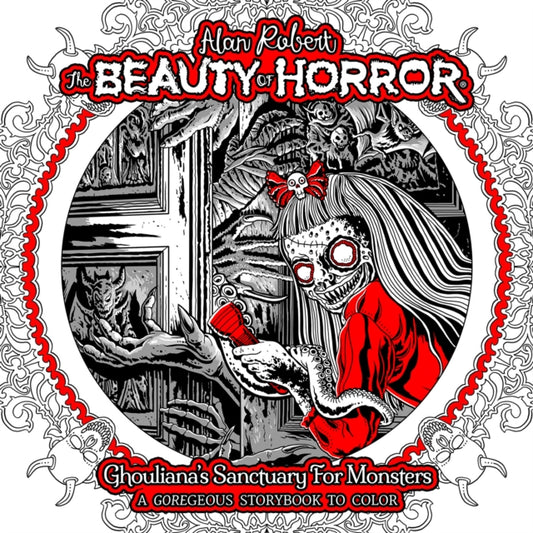 The Beauty of Horror: Ghouliana's Sanctuary for Monsters: A GOREgeous Storybook to Color