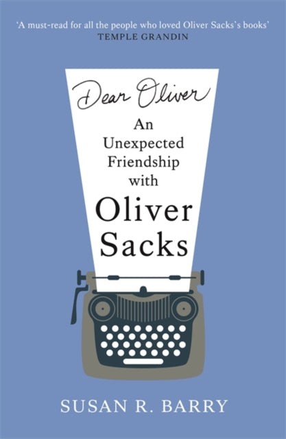 Dear Oliver: An unexpected friendship with Oliver Sacks