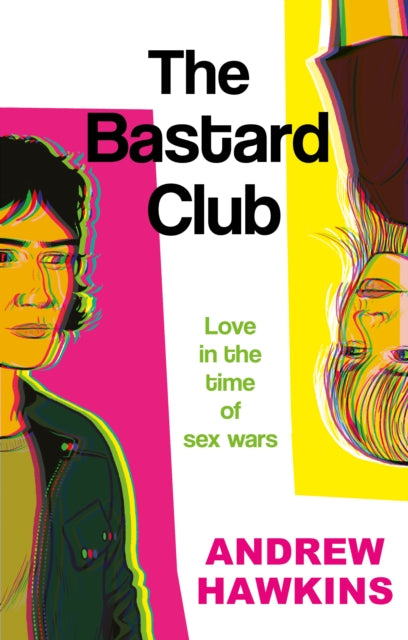 The Bastard Club: Love in the time of sex wars