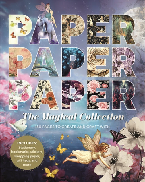 Paper Paper Paper: The Magical Collection: 180 Pages to Create and Craft With