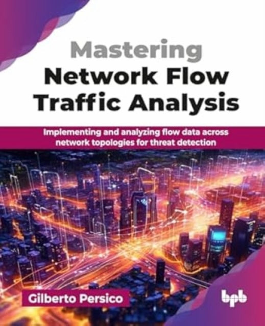 Mastering Network Flow Traffic Analysis: Implementing and analyzing flow data across network topologies for threat detection