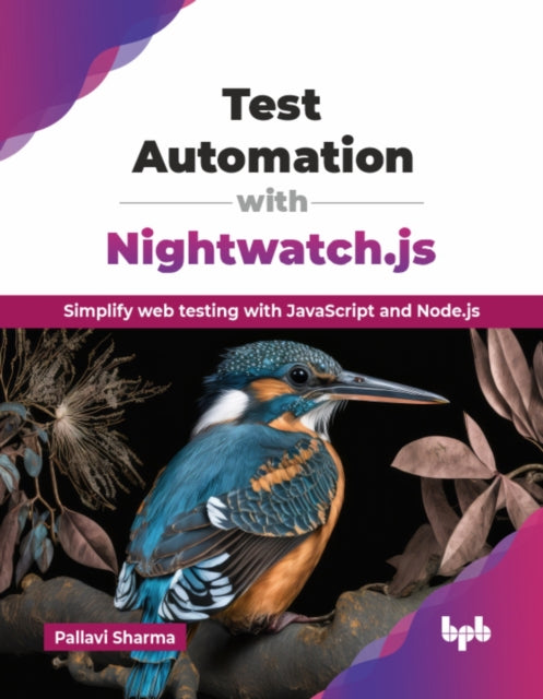 Test Automation with Nightwatch.js: Simplify web testing with JavaScript and Node.js