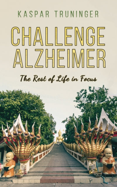 Challenge Alzheimer: The Rest of Life in Focus