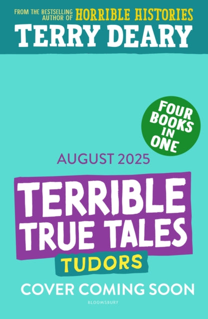 Terrible True Tales: Tudors: From the author of Horrible Histories, perfect for 7+