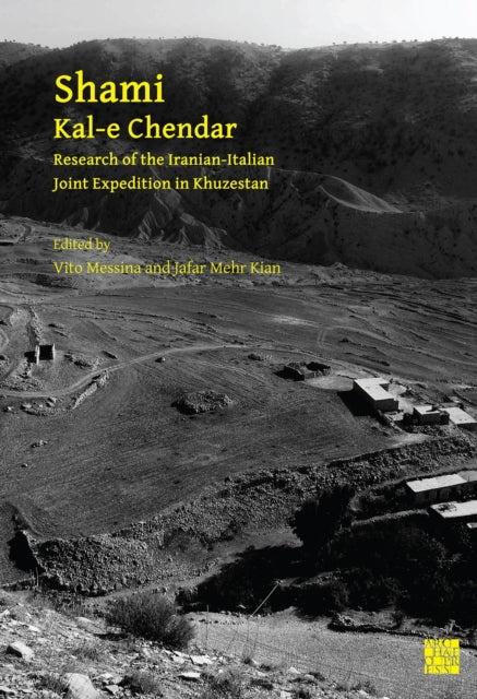 Shami, Kal-e Chendar: Research of the Iranian-Italian Joint Expedition in Khuzestan