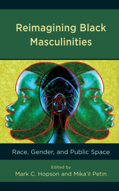 Reimagining Black Masculinities: Race, Gender, and Public Space