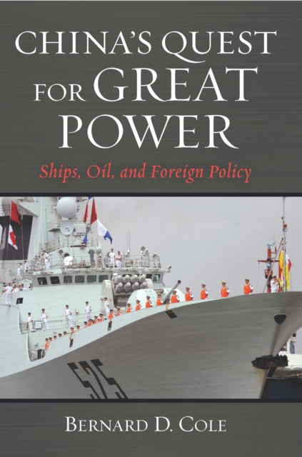 China's Quest for Great Power: Ships, Oil, and Foreign Policy
