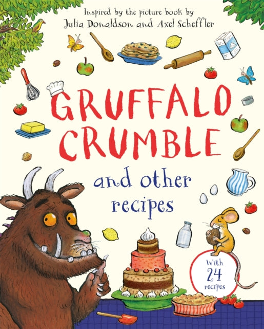 Gruffalo Crumble and Other Recipes: The Gruffalo Cookbook