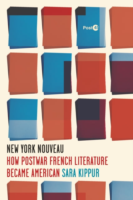 New York Nouveau: How Postwar French Literature Became American