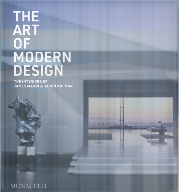 The Art of Modern Design: The Interiors of James Magni & Jason Kalman