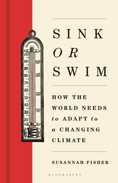 Sink or Swim: How the world needs to adapt to a changing climate