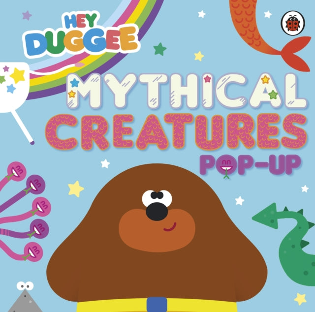 Hey Duggee: Mythical Creatures: A Pop-Up Book