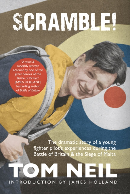Scramble: The Dramatic Story of a Young Fighter Pilot's Experiences During the Battle of Britain & the Siege of Malta