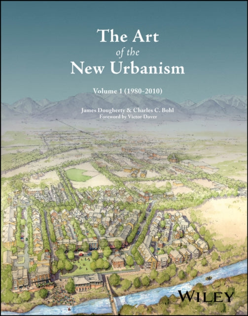 The Art of the New Urbanism, Volume 1: (1980 - 2010)