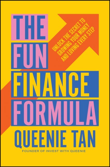 The Fun Finance Formula: Unlock the Secret to Growing Your Money and Loving Every Step