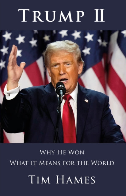 Trump II: Why He Won - What it Means for the World