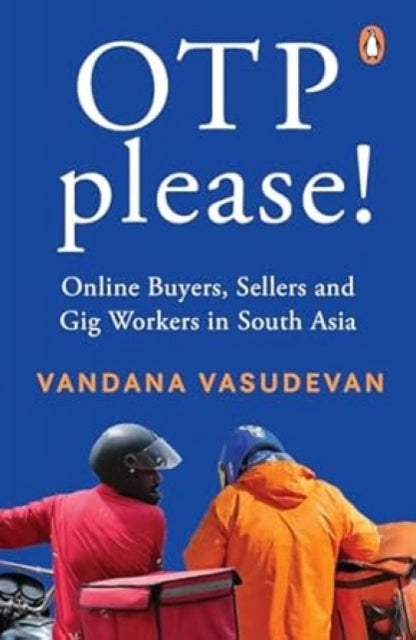OTP Please: Online Buyers, Sellers and Gig Workers in South Asia
