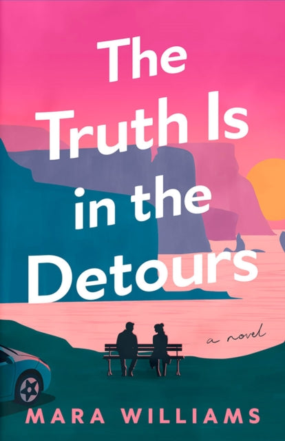 The Truth Is in the Detours: A Novel