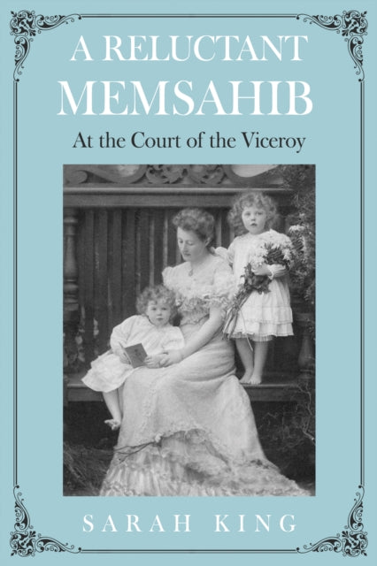 A RELUCTANT MEMSAHIB: At the Court of the Viceroy