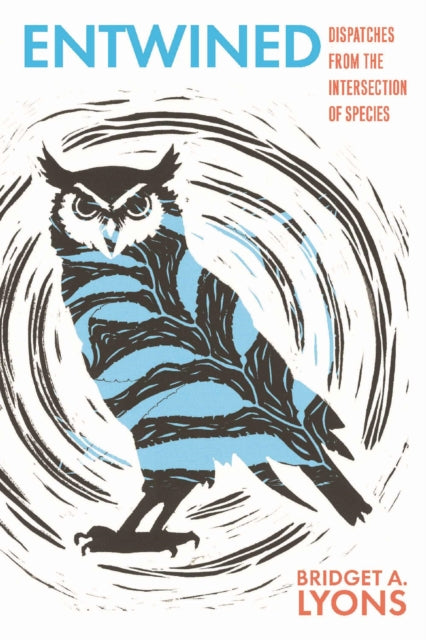 Entwined: Dispatches from the Intersection of Species