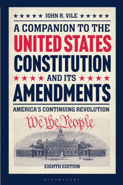 A Companion to the United States Constitution and Its Amendments: America's Continuing Revolution