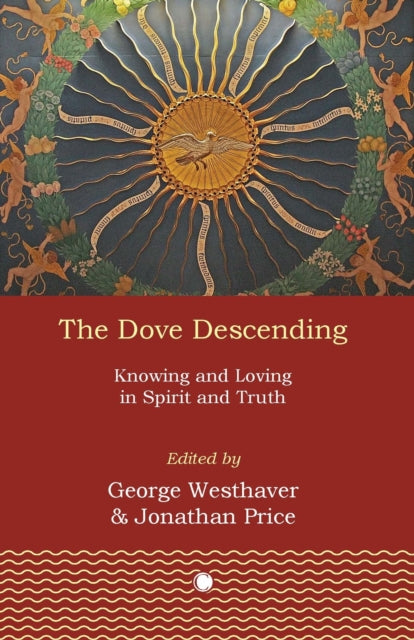 The Dove Descending: Knowing and Loving in Spirit and Truth