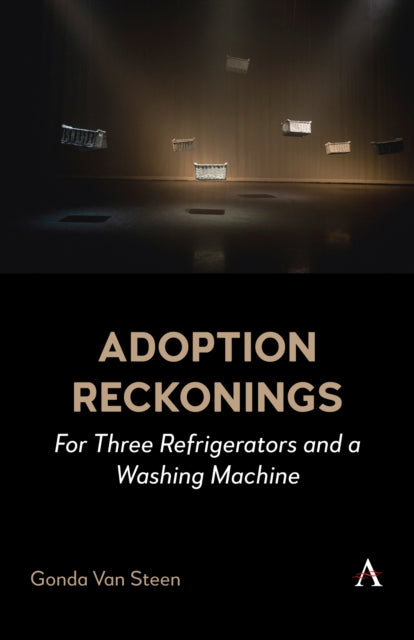 Adoption Reckonings: For Three Refrigerators and a Washing Machine