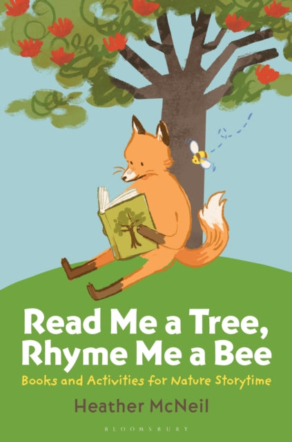 Read Me a Tree, Rhyme Me a Bee: Books and Activities for Nature Storytime
