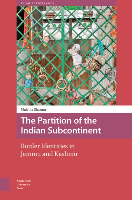 The Partition of the Indian Subcontinent: Border Identities in Jammu and Kashmir
