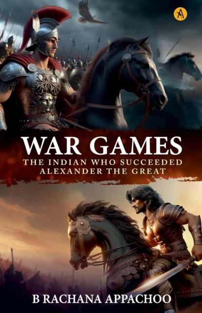 War Games: The Indian Who Succeeded Alexandra The Great
