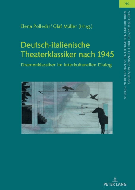 Deutsch-italienische Theaterklassiker nach 1945: Dramenklassiker im interkulturellen Dialog