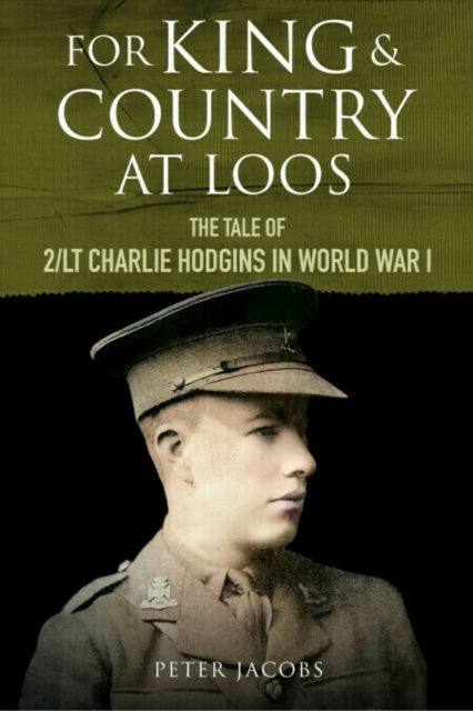For King and Country at Loos: The Tale of 2/LT Charlie Hodgins in World War I