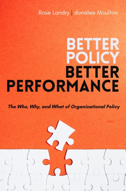 Better Policy | Better Performance: The Who, Why, and What of Organizational Policy