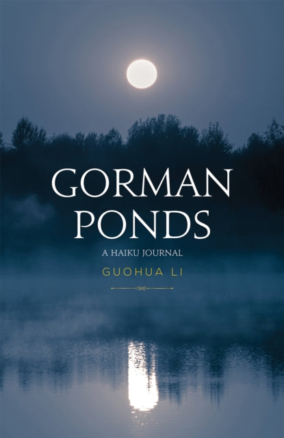 Gorman Ponds: A Haiku Journal