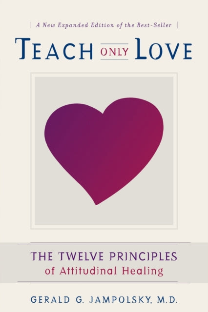 Teach Only Love: Learning to Live Beyond Fear