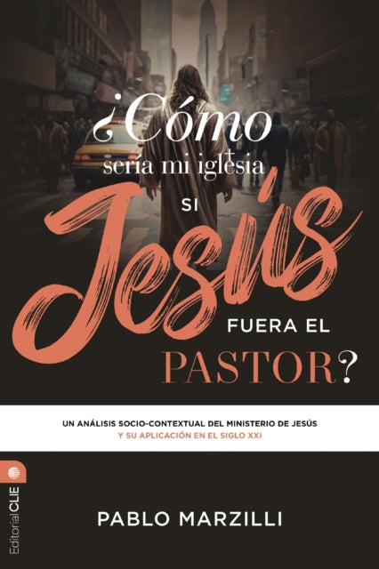 Como seria mi iglesia si Jesus fuera el pastor?: Un analisis socio-contextual del ministerio de Jesus y su aplicacion en el siglo XXI