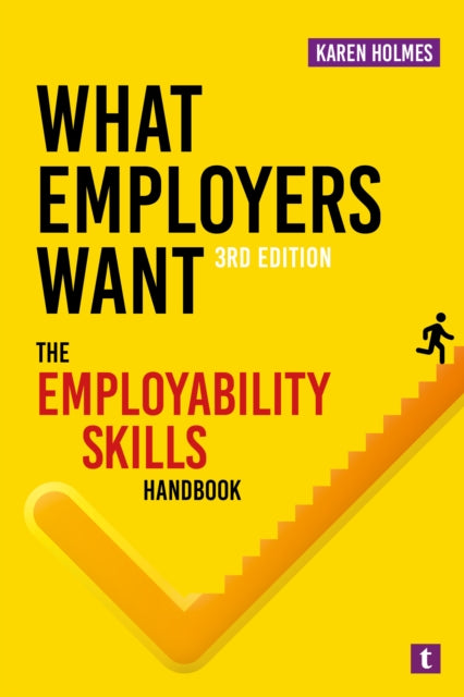 What Employers Want: The Employability Skills Handbook