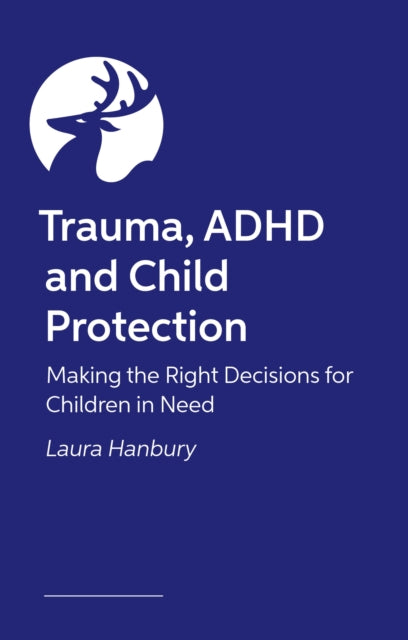 Exploring ADHD and Child Trauma: A Practitioner’s Guide to Supporting Children and Young People