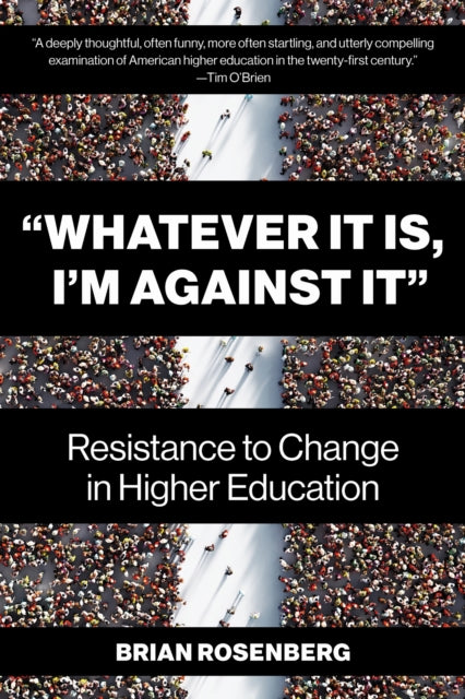 Whatever It Is, I'm Against It: Resistance to Change in Higher Education