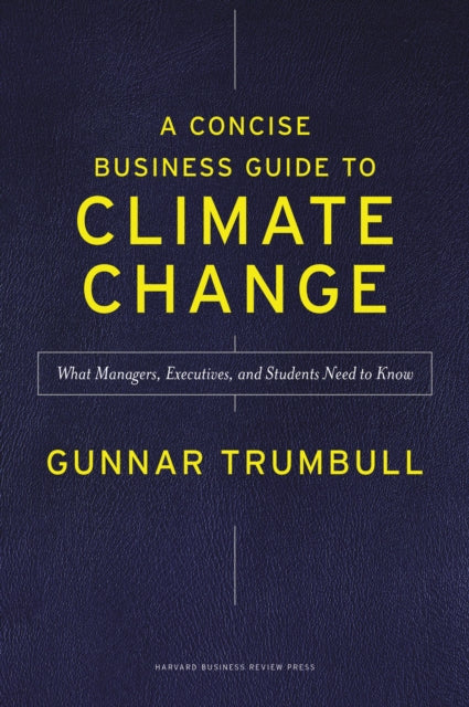 A Concise Business Guide to Climate Change: What Managers, Executives, and Students Need to Know