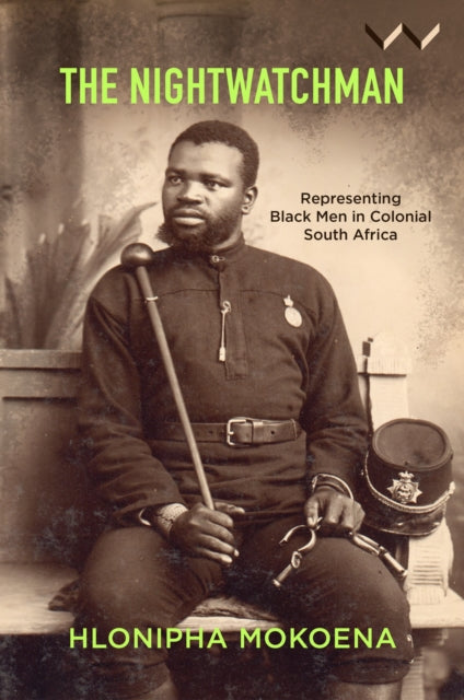 The Nightwatchman: Essays on Portraiture and the Black Male Figure in Colonial South Africa
