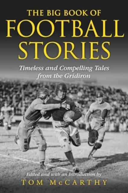 The Big Book of Football Stories: Timeless and Compelling Tales from the Gridiron
