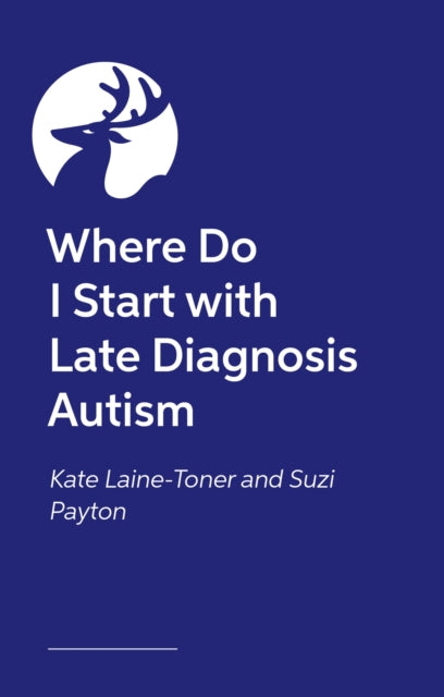 Lost and Now Found: A guide to understanding and accepting yourself for late-discovered autistic adults