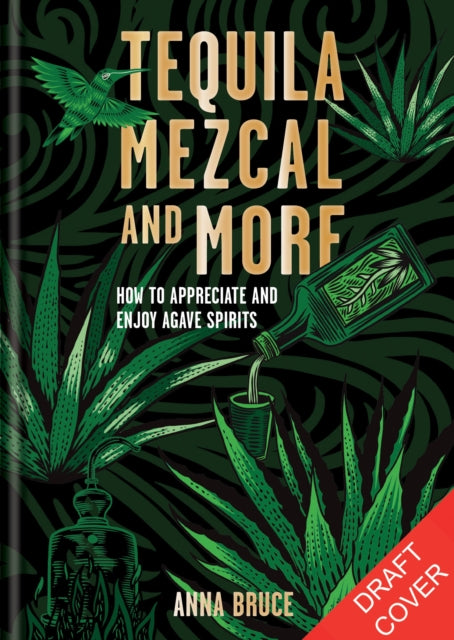 Tequila, Mezcal & More: Discover, sip & mix the best agave spirits