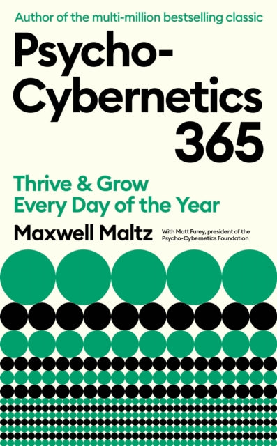 Psycho-Cybernetics 365: Thrive and Grow Every Day of the Year
