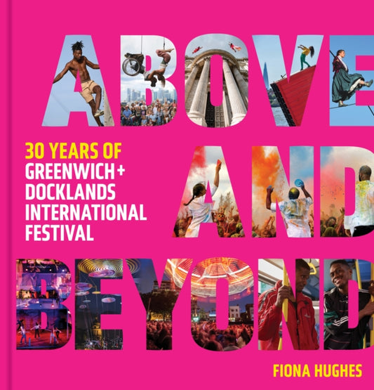 Above and Beyond: 30 Years of Greenwich + Docklands International Festival
